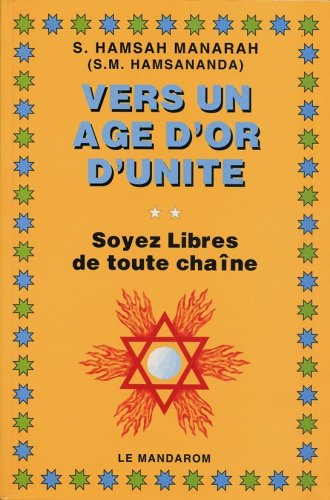 Vers un âge d'or d'unité : soyez libres de toute chaîne