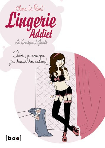 Lingerie addict : le (presque) guide