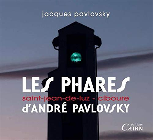 Les phares d'André Pavlovsky : Saint-Jean-de-Luz, Ciboure