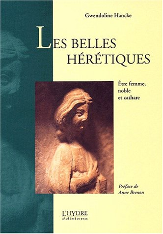 Les belles hérétiques : être femme, noble et cathare