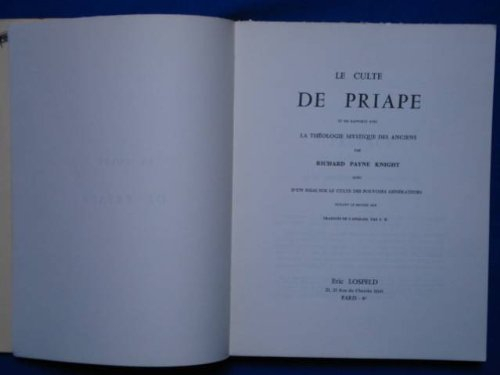 le culte de priape et ses rapports avec la théologie mystique des anciens suivi d'un essai sur le cu