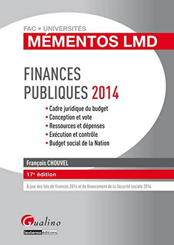Finances publiques 2014 : cadre juridique du budget, conception et vote, ressources et dépenses, exé