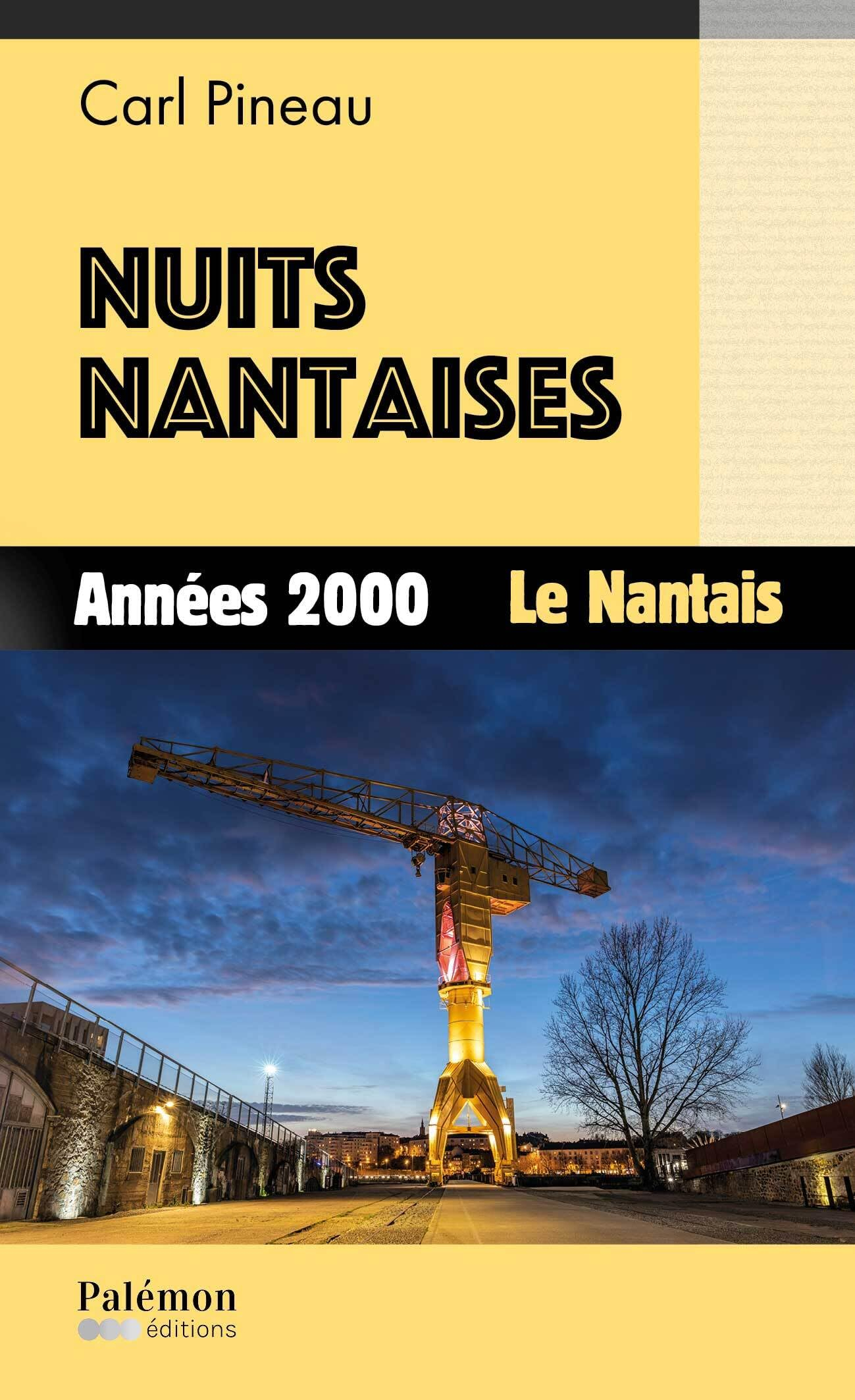 Nuits nantaises. Vol. 4. Années 2000 : le Nantais