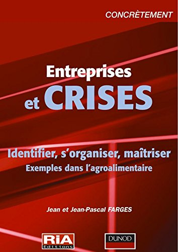 Entreprises et crises : identifier, s'organiser, maîtriser