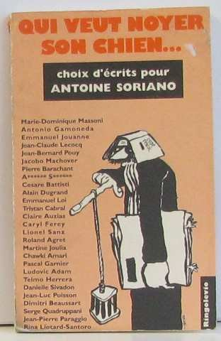 Qui veut noyer son chien : choix d'écrits pour Antoine Soriano Mor