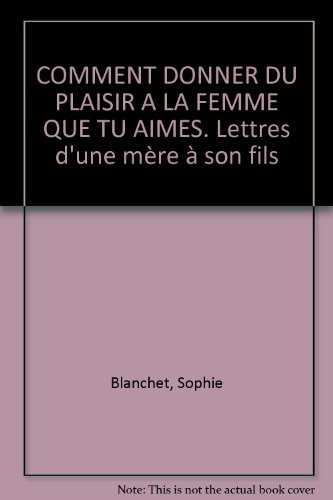 Comment donner du plaisir à la femme que tu aimes