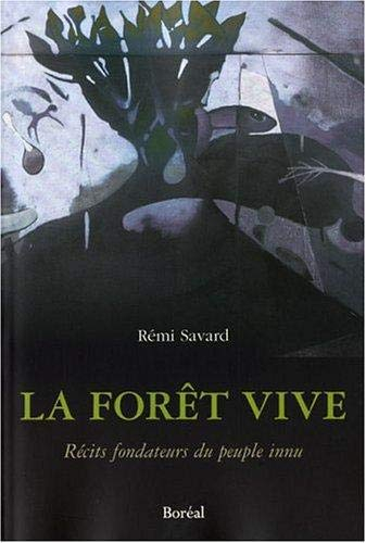 La forêt vive : récits fondateurs du peuple innu