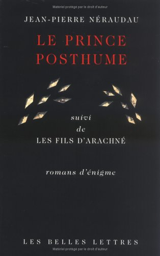 Le prince posthume. Le fils d'Arachné : roman d'énigme