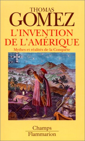 L'invention de l'Amérique : mythes et réalités de la conquête