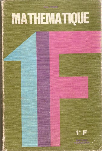 Mathématiques : Classe de 1re F, livre de l'élève