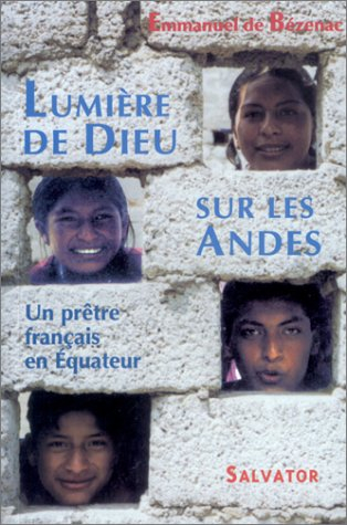 Lumière de Dieu sur les Andes : un prêtre français en Equateur