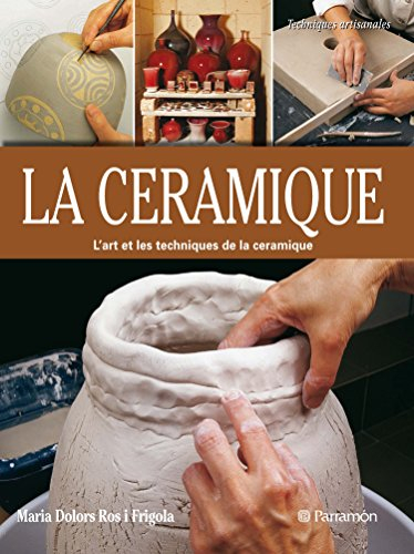 La céramique : l'art et les techniques de la céramique