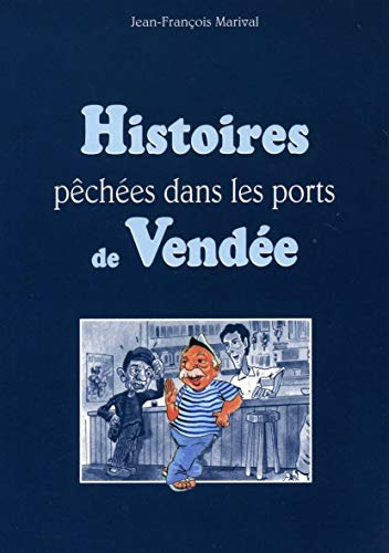 Histoires pêchées dans les ports de Vendée
