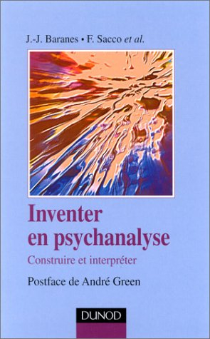 Inventer en psychanalyse : construire et interpréter