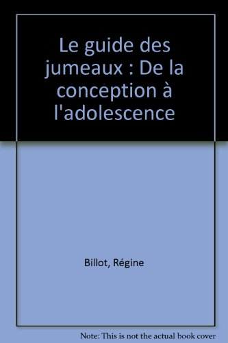Le guide des jumeaux : de la naissance à l'adolescence : le guide des parents