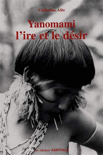 Yanomami, l'ire et le désir