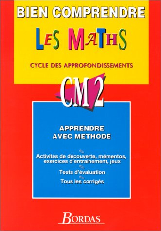 Bien comprendre les mathématiques : CM2