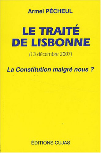 Le traité de Lisbonne, 13 décembre 2007 : la Constitution malgré nous ?