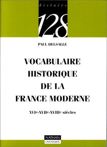 Vocabulaire historique de la France moderne : XVIe-XVIIe-XVIIIe siècles