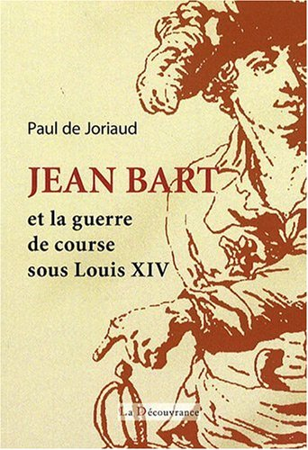 Jean Bart et la guerre de course sous Louis XIV