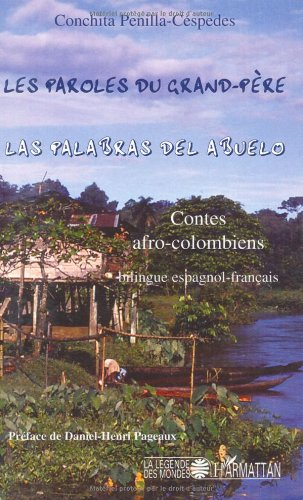 Les paroles du grand-père : contes afro-colombiens. Las palabras del abuelo
