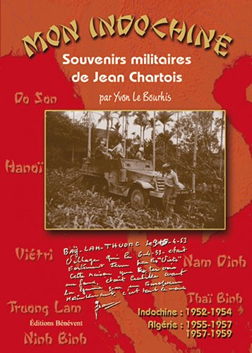 Mon Indochine Souvenirs Militaires de Jean Chartois