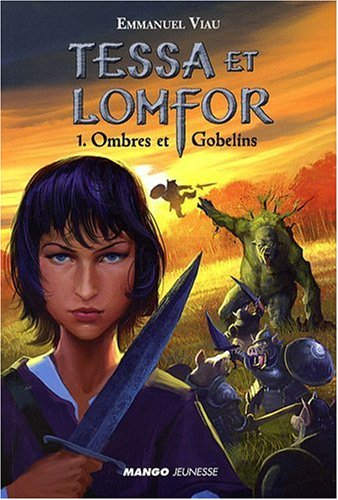Tessa et Lomfor. Vol. 1. Ombres et gobelins