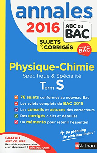 Physique chimie, terminale S, spécifique & spécialité : annales, sujets & corrigés 2016