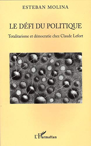 Le défi du politique : totalitarisme et démocratie chez Claude Lefort