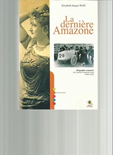 La dernière amazone : biographie romancée de Camille Crespin du Gast (1868-1942)
