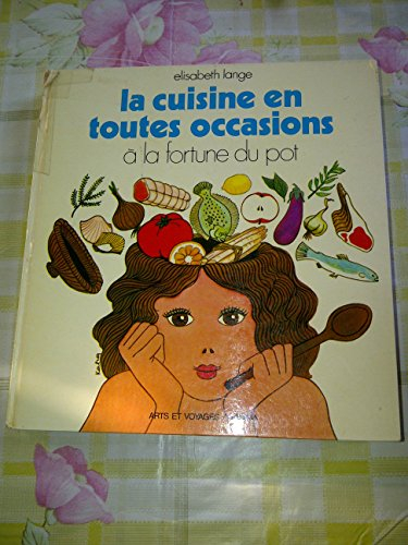 la cuisine en toutes occasions, à la fortune du pot