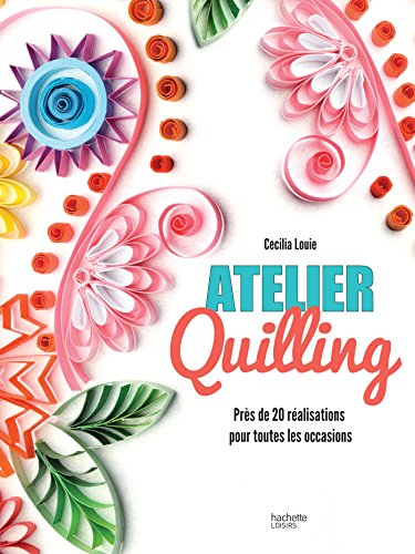 Atelier quilling : près de 20 réalisations pour toutes les occasions