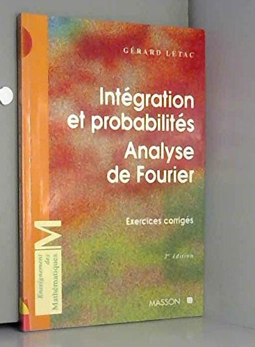 Intégration et probabilités, analyse de Fourier : exercices corrigés