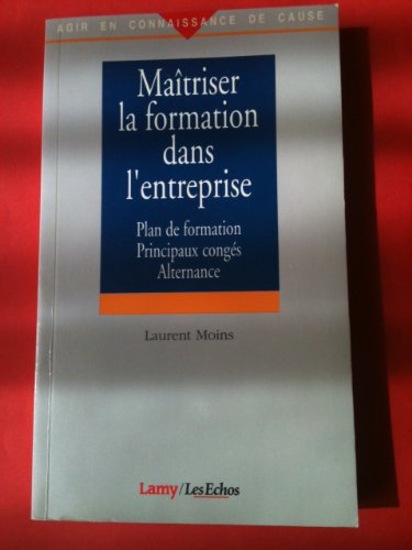Maîtriser la formation dans l'entreprise : plan de formation, principaux congés, alternance