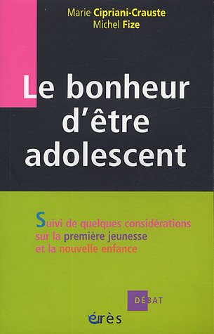 Le bonheur d'être adolescent. Quelques considérations sur la première jeunesse et la nouvelle enfanc