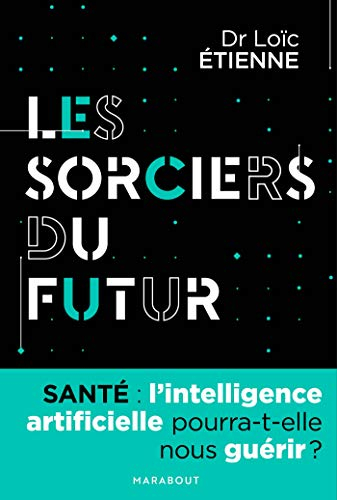 Les sorciers du futur : l'intelligence artificielle pourra-t-elle nous guérir ?