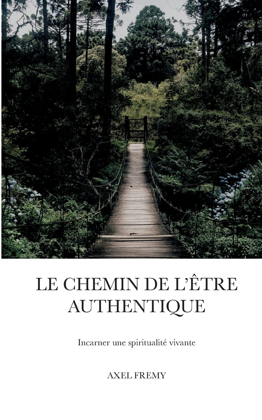 Le Chemin de l'Être Authentique: Incarner une spiritualité vivante