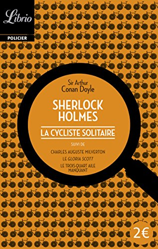 Sherlock Holmes. La cycliste solitaire. Charles Auguste Milverton. Le Gloria Scott