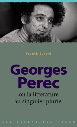 Georges Perec ou La littérature au singulier pluriel