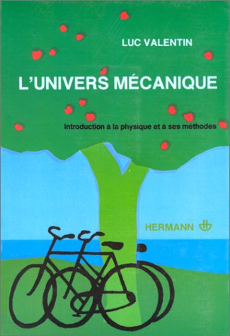 L'univers mécanique : introduction à la physique et à ses méthodes