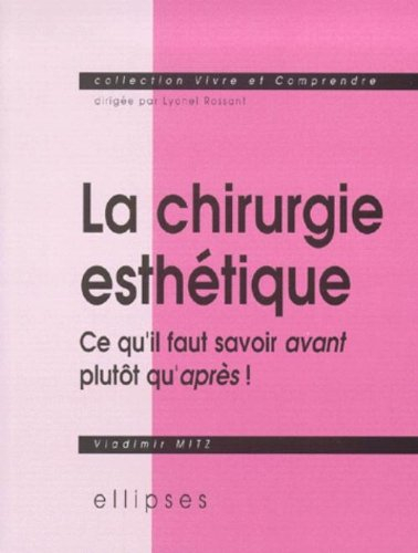 La chirurgie esthétique : ce qu'il faut savoir avant plutôt qu'après