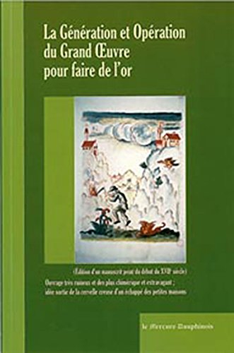 La génération et opération du grand oeuvre pour faire de l'or : ouvrage très ruineux et des plus chi