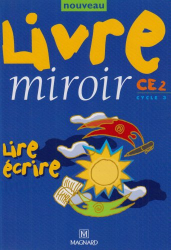 Lire écrire CE2, cycle 3 : livre de l'élève