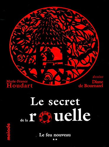 Le secret de la rouelle ou L'incroyable voyage dans le temps de deux enfants. Vol. 2. Le feu nouveau
