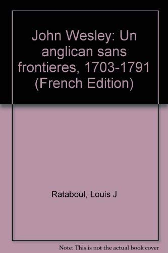 John Wesley : un anglican sans frontières, 1703-1791