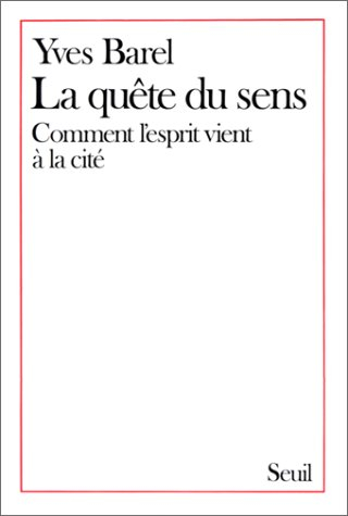 La Quête du sens : comment l'esprit vient à la cité