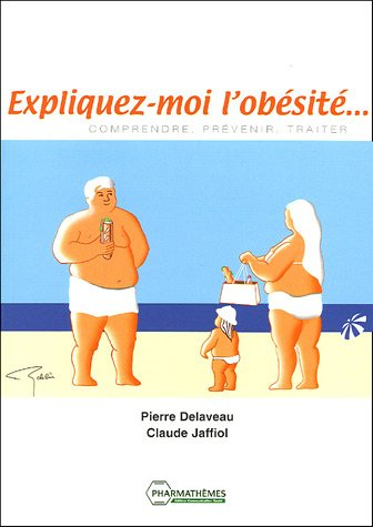 Expliquez-moi l'obésité : comprendre, prévenir, traiter