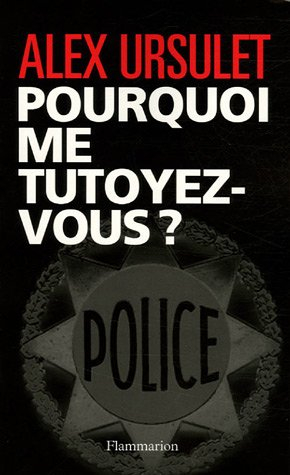 Pourquoi me tutoyez-vous ?