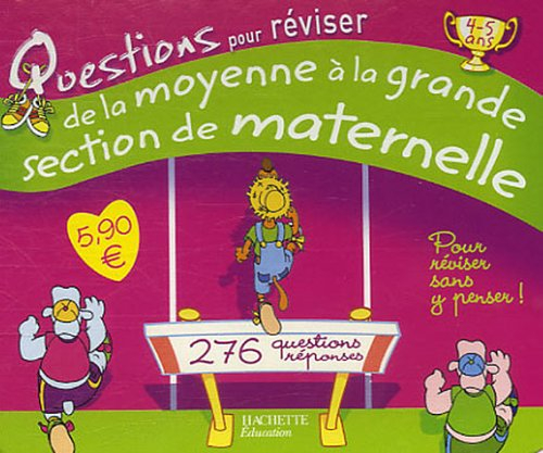 Questions pour réviser, de la moyenne à la grande section de maternelle : 276 questions-réponses