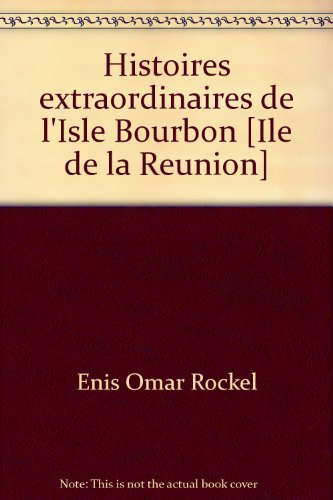 histoires extraordinaires de l'isle bourbon : île de la réunion